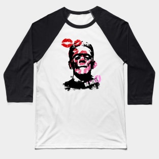 FRANKENSTEIN - BE MINE Baseball T-Shirt